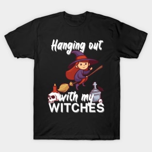 Hanging out with my witches T-Shirt